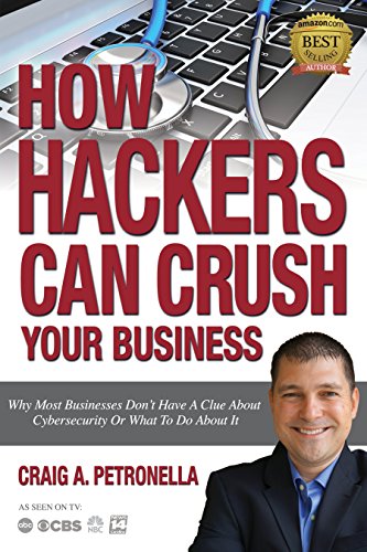 How Hackers Can Crush Your Business book cover, by Craig Petronella