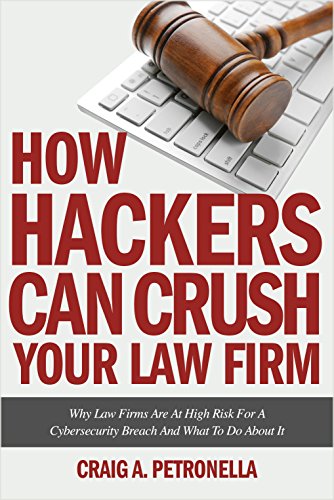 How Hackers Can Crush Your Law Firm book cover, by Craig Petronella